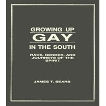 Haworth Series in Gay & Lesbian Studies Growing Up Gay in the South: Race, Gender, and Journeys of the Spirit, Book 4, (Hardcover)