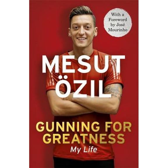 Pre-Owned Gunning for Greatness: My Life : With an introduction by Jose Mourinho (Paperback)