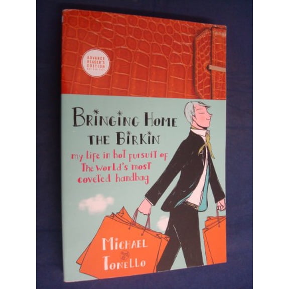 Pre-Owned Bringing Home the Birkin: My Life in Hot Pursuit of the World's Most Coveted Handbag (Hardcover) 0061473332 9780061473333
