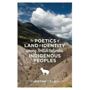 The Poetics of Land and Identity Among British Columbia Indigenous Peoples