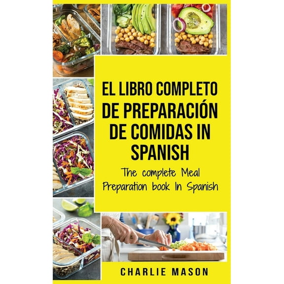 El Libro Completo De Preparación De Comidas In Spanish/ The Complete Meal Preparation book In Spanish (Spanish Edition) (Hardcover)