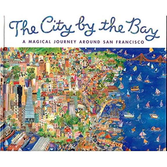 Pre-Owned The City by the Bay: A Magical Journey Around San Francisco (Hardcover) 0811802337 9780811802338