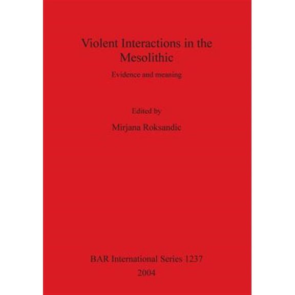 Pre-Owned BAR International: Violent Interactions in the Mesolithic: Evidence and meaning (Paperback)