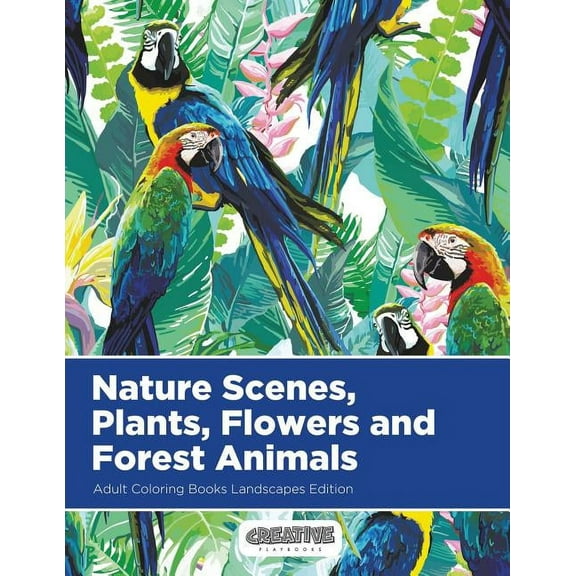 Nature Scenes, Plants, Flowers and Forest Animals Adult Coloring Books Landscapes Edition (Paperback)