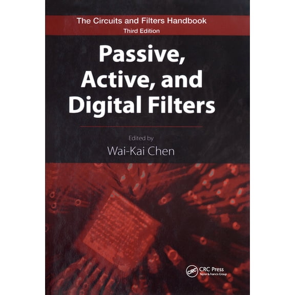 Circuits and Filters Handbook, 3rd Editi Passive, Active, and Digital Filters, (Hardcover)