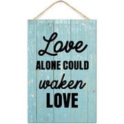 Farmhouse Wood Sign Love Alone Could Waken Love Hanging Sign Rustic Wall Decor House Home Motivational Sign Plaque Wall Art for Indoor Outdoor Decorations 8x12 Inch