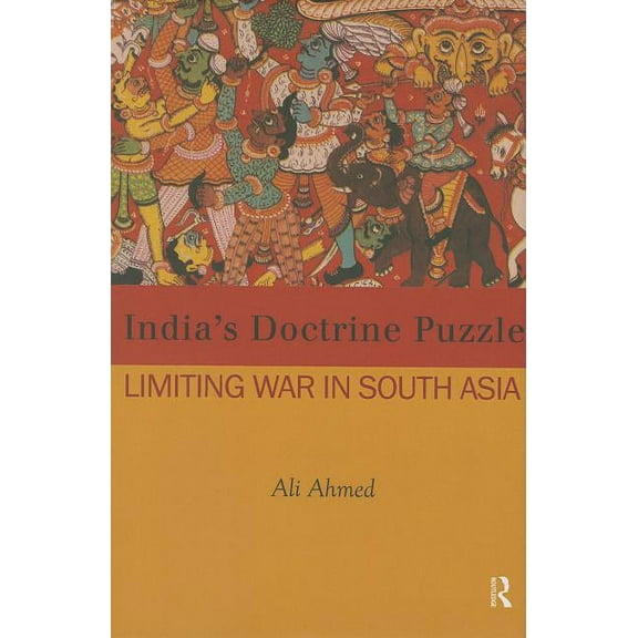India's Doctrine Puzzle: Limiting War in South Asia, (Hardcover)
