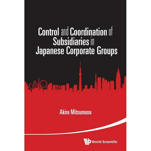 Control and Coordination of Subsidiaries in Japanese Corpora, (Hardcover)