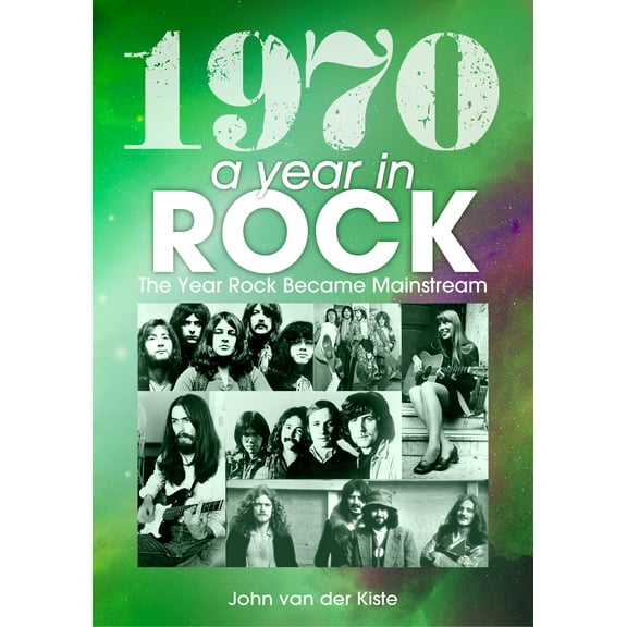 1970: A Year In Rock : The Year Rock became Mainstream (Paperback)