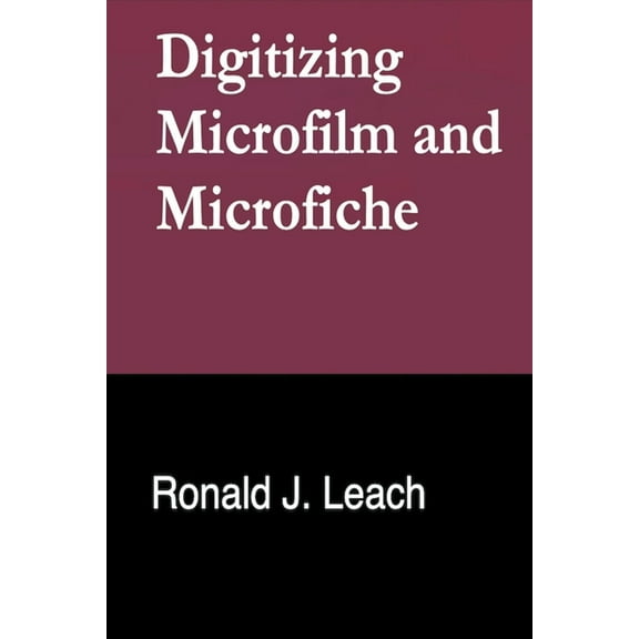 Digitizing Microfilm and Microfiche, (Paperback)