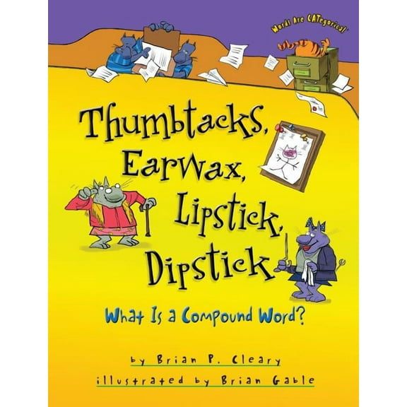 Words Are Categorical (R) Thumbtacks, Earwax, Lipstick, Dipstick: What Is a Compound Word?, (Paperback)