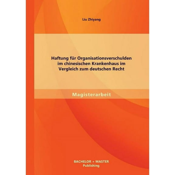 Haftung für Organisationsverschulden im chinesischen Krankenhaus im Vergleich zum deutschen Recht (Paperback)