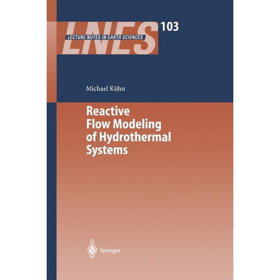 Lecture Notes in Earth Sciences Reactive Flow Modeling of Hydrothermal Systems, Book 103, (Paperback)