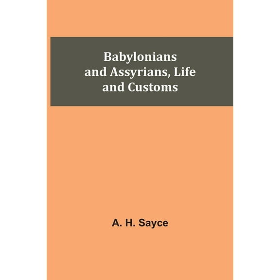 Babylonians and Assyrians, Life and Customs, (Paperback)