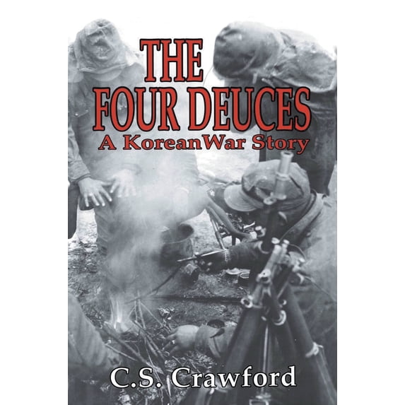 Pre-Owned The Four Deuces: A Korean War Story (Paperback) 0891416919 9780891416913
