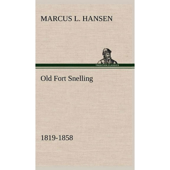 Old Fort Snelling 1819-1858 (Hardcover)