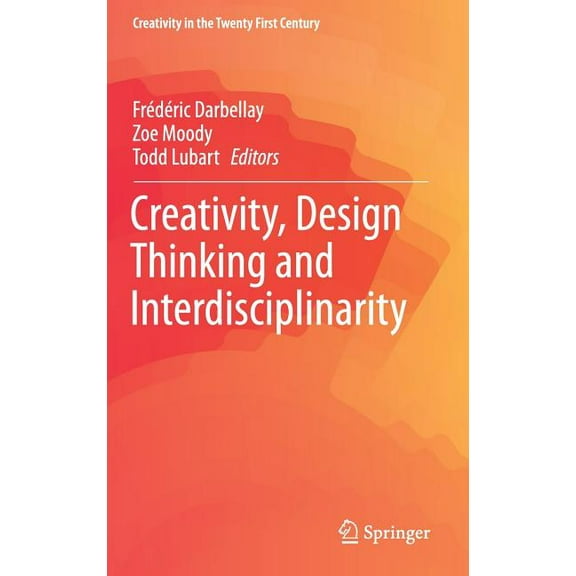 Creativity in the Twenty First Century Creativity, Design Thinking and Interdisciplinarity, (Hardcover)