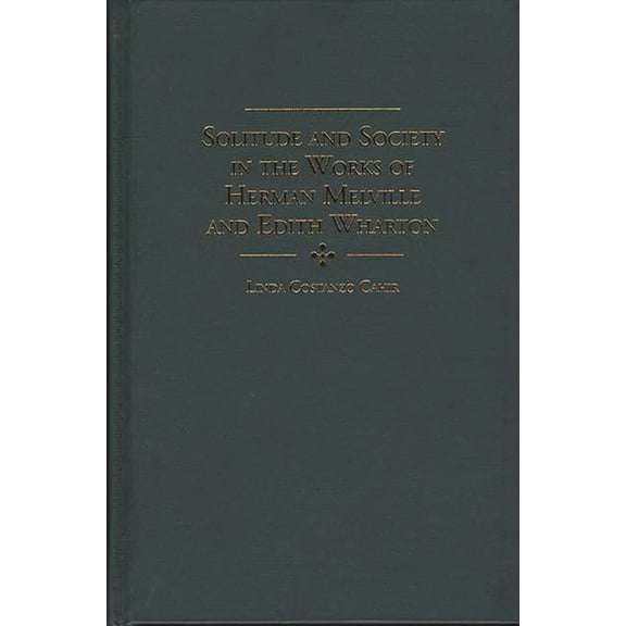 Contributions to the Study of American L Solitude and Society in the Works of Herman Melville and Edith Wharton, (Hardcover)