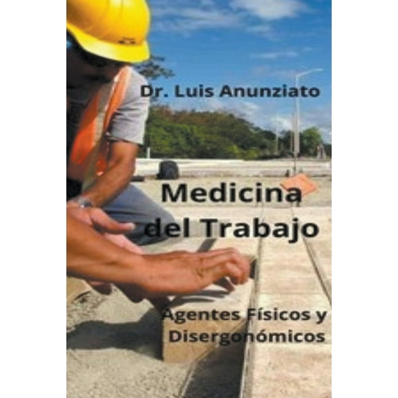 Medicina del Trabajo. Agentes FÃsicos y Ergonómicos., (Paperback)