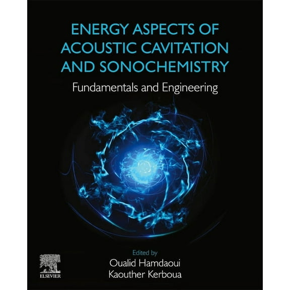Energy Aspects of Acoustic Cavitation and Sonochemistry: Fundamentals and Engineering, (Paperback)