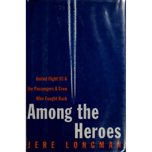 Pre-Owned Among the Heroes: United Flight 93 and the Passengers and Crew Who Fought Back, 9780060099084, 0060099089, Hardcover,