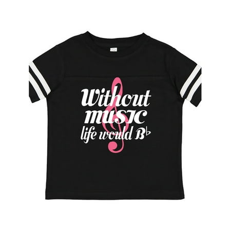 

Inktastic Without Music Life Would Be Flat Gift Toddler Toddler Girl T-Shirt