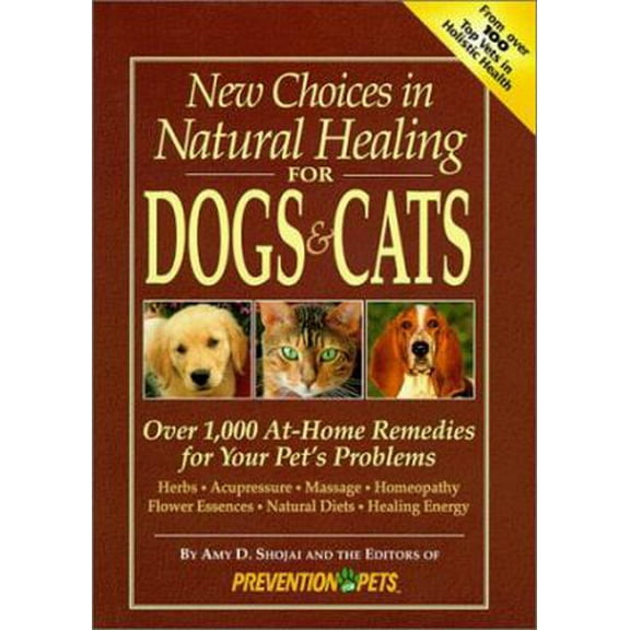 Pre-Owned New Choices in Natural Healing for Dogs & Cats: Over 1,000 At-Home Remedies for Your Pet's Problems (Hardcover) 1579540570 9781579540579