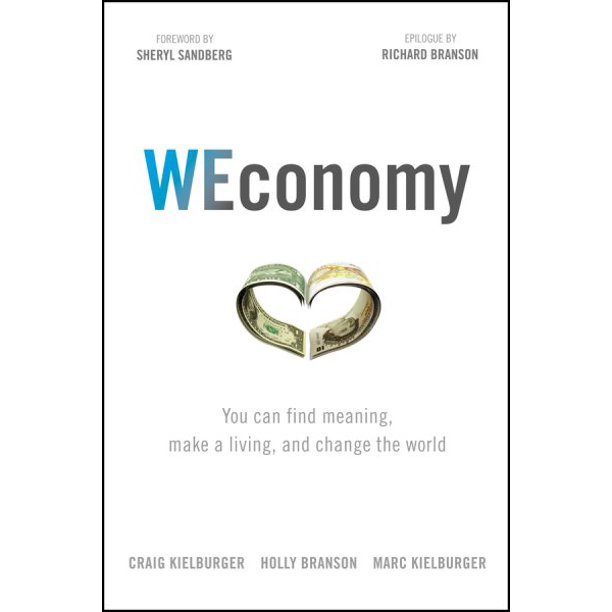 Weconomy You Can Find Meaning Make A Living And Change The World Hardcover Walmart Com Walmart Com