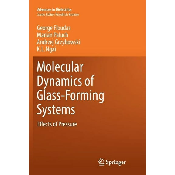 Advances in Dielectrics Molecular Dynamics of Glass-Forming Systems: Effects of Pressure, (Paperback)