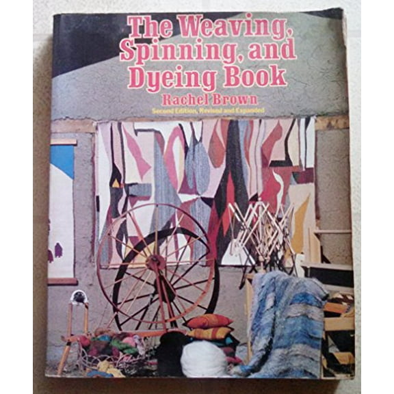 Pre-Owned The Weaving, Spinning, and Dyeing Book (Paperback) 0394715950 9780394715957