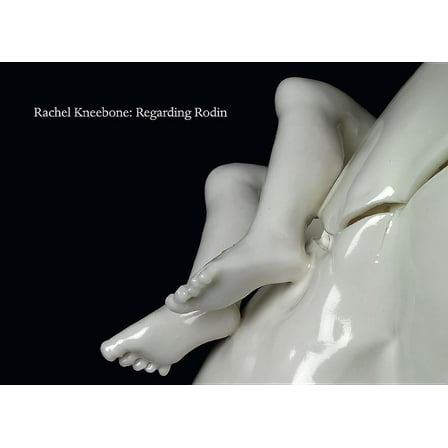 Rachel Kneebone: Regarding Rodin (Hardcover)