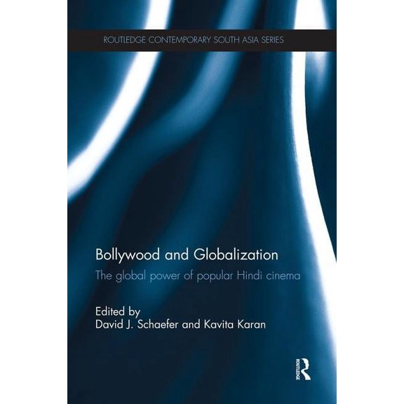 Routledge Contemporary South Asia Bollywood and Globalization: The Global Power of Popular Hindi Cinema, (Paperback)