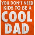 thumbnail image 2 of Cat Dog Dad Dont Need Kids to be Cool Men's Graphic T Shirt Tees Brisco Brands S, 2 of 6