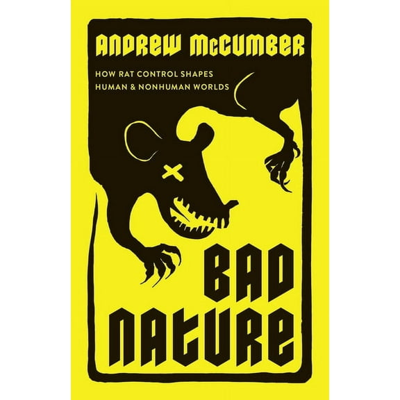 Bad Nature: How Rat Control Shapes Human and Nonhuman Worlds, (Paperback)