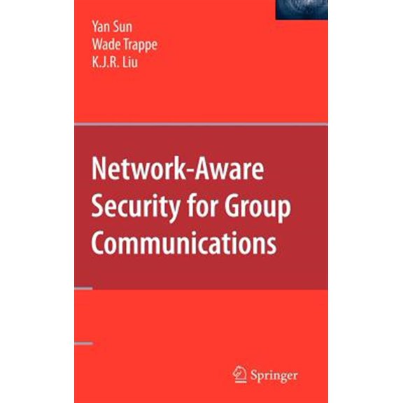 Pre-Owned Network-Aware Security for Group Communications, (Hardcover)