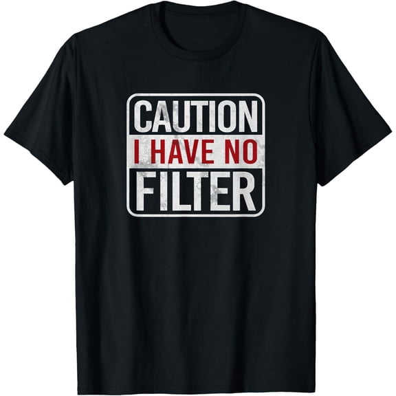 Caution I have no filter Funny sarcastic humor T-Shirt, Black Comfortable Breathable Soft Tee, Men's 100% Cotton T-Shirt 180gsm