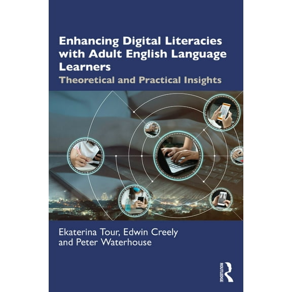 Enhancing Digital Literacies with Adult English Language Learners: Theoretical and Practical Insights, (Paperback)