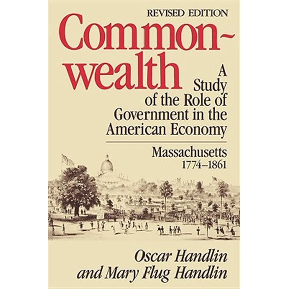 Pre-Owned Belknap Press: Commonwealth: A Study of the Role of Government in the American Economy: Massachusetts, 1774-1861, Revised Edition (Paperback)
