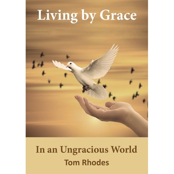 Living by Grace in an Ungracious World, (Paperback)