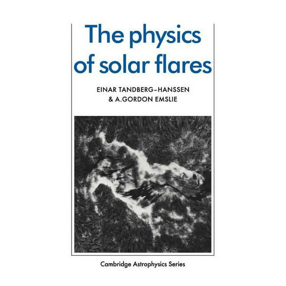 Cambridge Astrophysics The Physics of Solar Flares, Book 14, (Paperback)