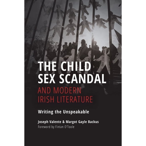 Irish Culture, Memory, Place The Child Sex Scandal and Modern Irish Literature: Writing the Unspeakable, (Paperback)