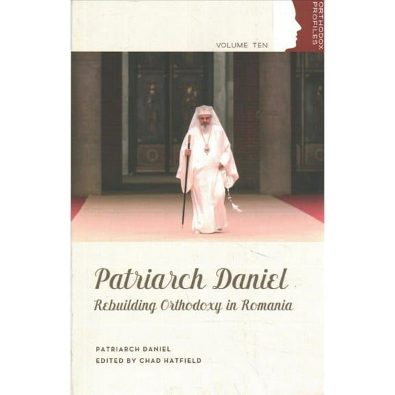 Patriarch Daniel : Rebuilding Orthodoxy in Romania