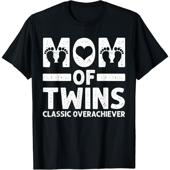 Funny Mom Of Twins Classic Overachiever Cool Twin Mom Gift T-Shirt