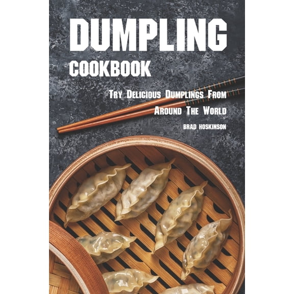 Dumpling Cookbook: Try Delicious Dumplings from Around the World, (Paperback)