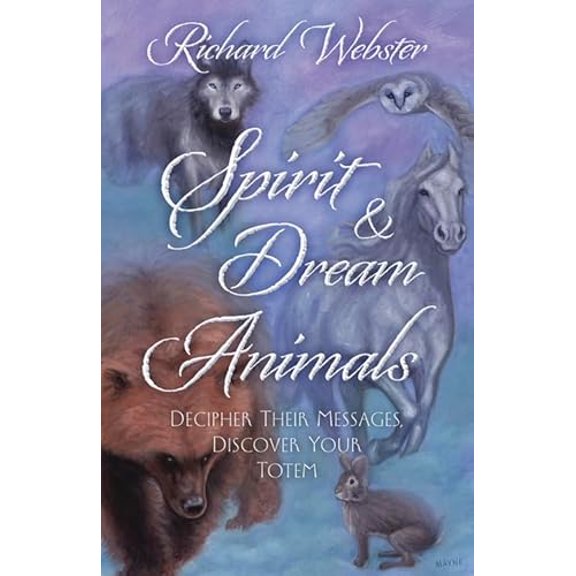 Pre-Owned Spirit & Dream Animals: Decipher Their Messages, Discover Your Totem, (Paperback)
