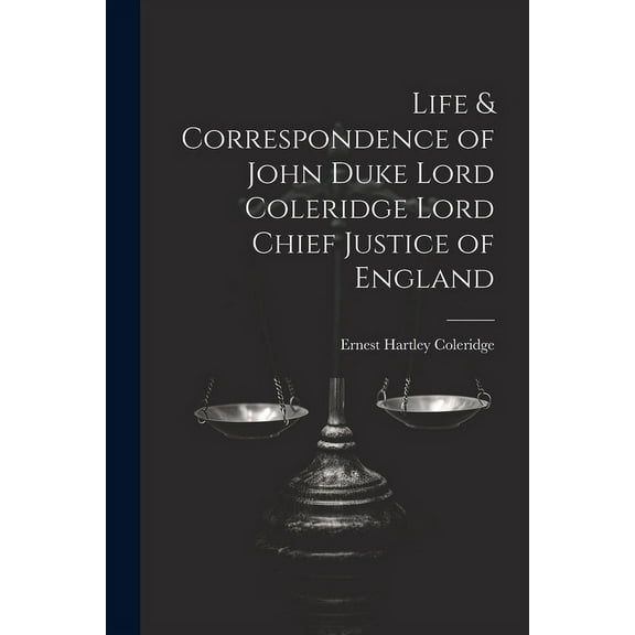 Life & Correspondence of John Duke Lord Coleridge Lord Chief Justice of England (Paperback)