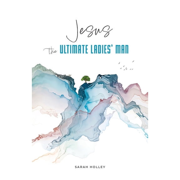 Jesus, the Ultimate Ladies' Man, (Paperback)