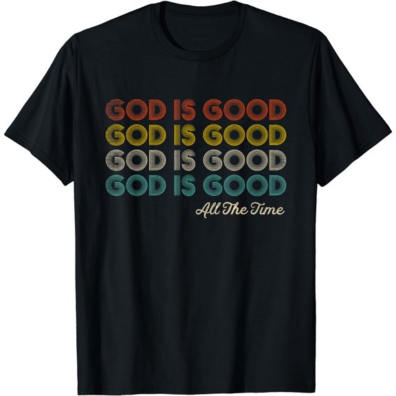 Christian Worship Preachers gifts, God Is Good All The Time T-Shirt Black Small