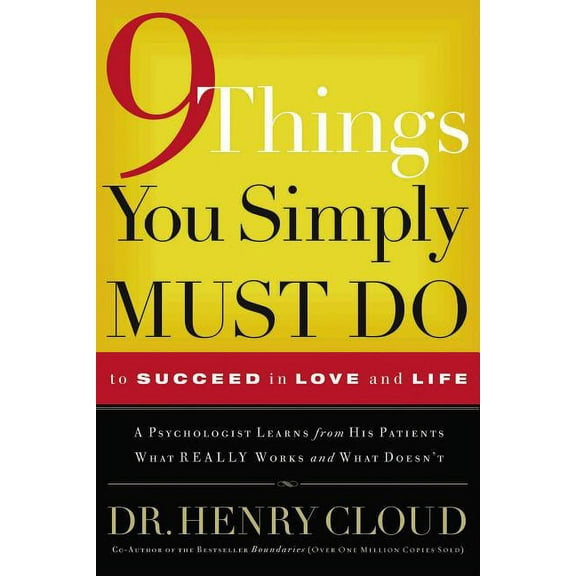 9 Things You Simply Must Do to Succeed in Love and Life: A Psychologist Learns from His Patients What Really Works and W, (Paperback)