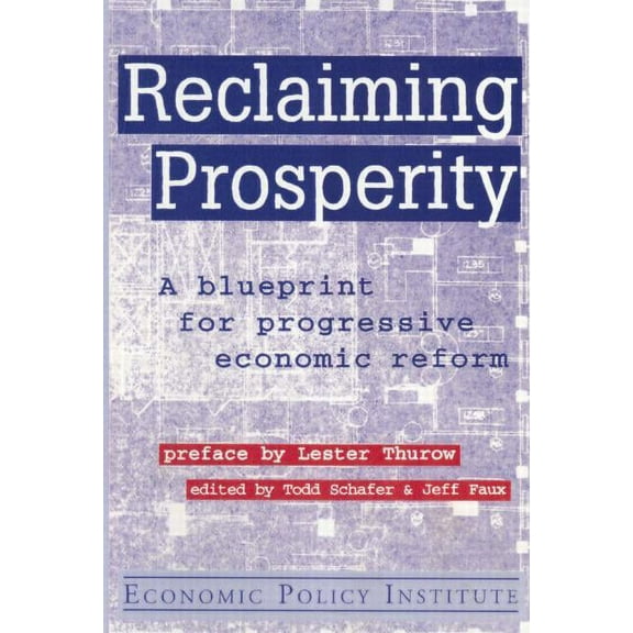 Economic Policy Institute S Reclaiming Prosperity: Blueprint for Progressive Economic Policy, (Paperback)